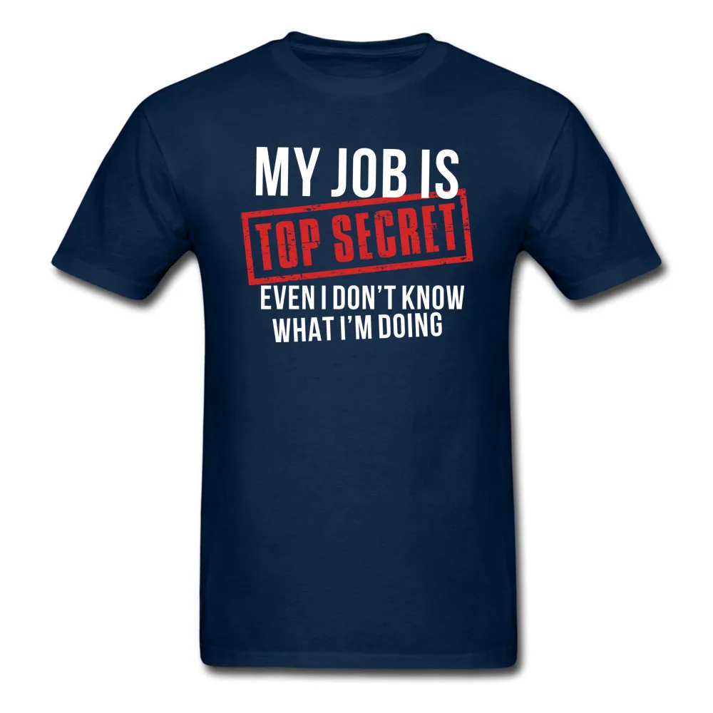 My Job Is Top Secret T shirt Mens and Womens Funny Cotton printing
