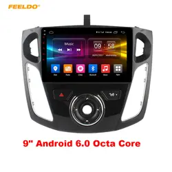 Feeldo 9 дюймов Android 6.0 (64bit) восьмиядерный DDR3 2 г/32 г/FDD 4 г для Ford Focus 2012/2015 автомобильный DVD GPS Радио головное устройство # am3897