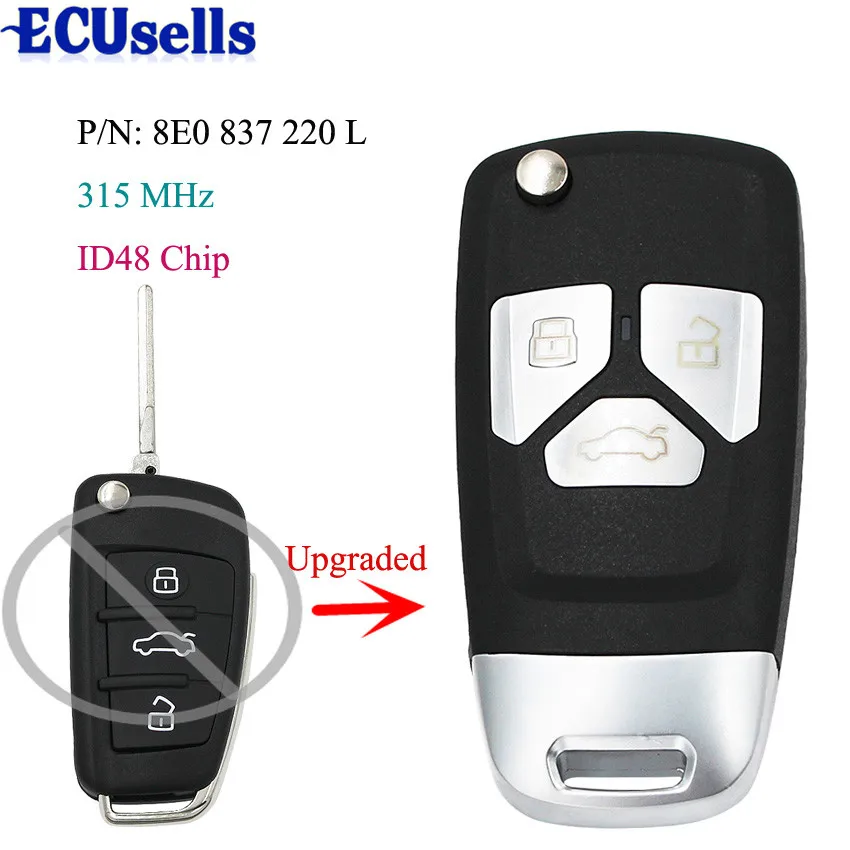 

Upgraded 3 Buttons Flip Remote Car Key Fob 315 MHz ID48 Chip for Audi A4 S4 2006-2010 P/N: 8E0 837 220 L