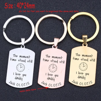 

Time Keychain Personalized Name And Date Key Fobs The Moment Time Stood Still I Love You Daddy For Father's Day Gift