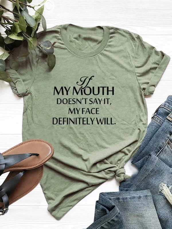 

If my Mouth Doesn't Say it My Face Definitely Will T-Shirt Summer Funny Graphic Tee Stylish Slogan Casual Grunge tee art shirts