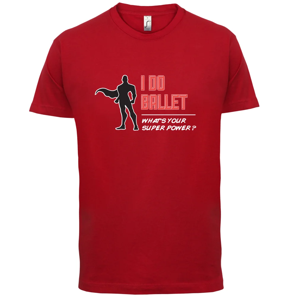 I Do Ballet Superpower Male - Mens T-Shirt Dancing Dance Funny -13 Colours Print T Shirt Short Sleeve Hot Tops | Мужская одежда