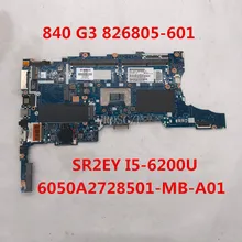 Для 840 G3 Материнская плата ноутбука 826805-601 826805-001 826805-501 6050A2728501-MB-A01 W/SR2EY I5-6200U Процессор DDR4 работает хорошо
