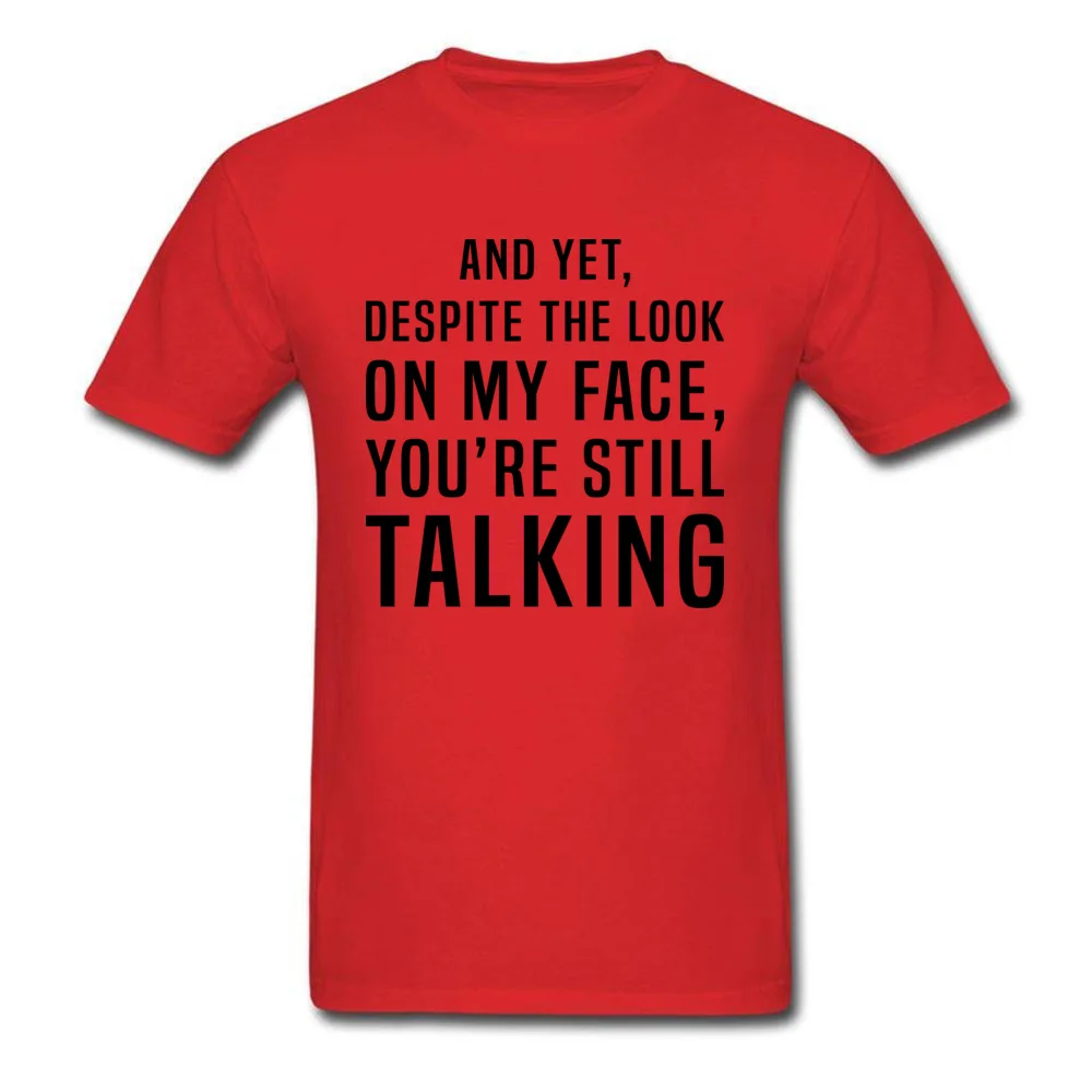 Street Youre Still Talking T-shirts Brand New Mother Day Short Sleeve Round Neck Tops & Tees Pure Cotton Male Group T Shirts Youre Still Talking red