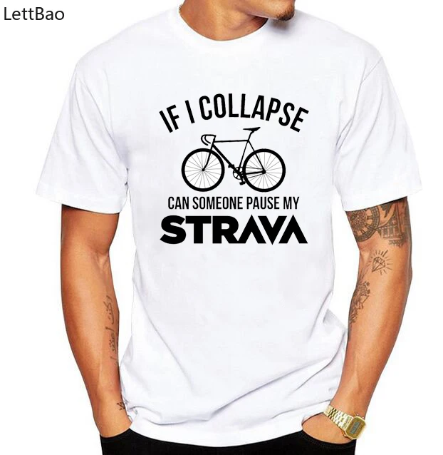 

Funny If I Collapse Can Someone Pause My Strava Letter T Shirts Men Aerobic Cycling Mountain Biker Tshirt Bicycle Cool Tee Shirt