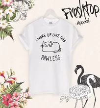 I Woke Up Like This Pawless T Shirt Zoella Blogger Meowt Cat Kitten Lady Crazy T-Shirt More Size and Colors-A948