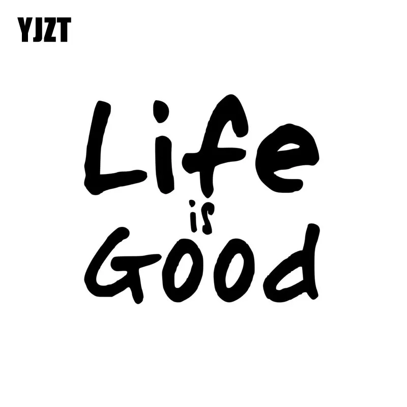 YJZT 14CM*12.5CM Creative Funny LIFE IS GOOD Vinyl Decal High quality