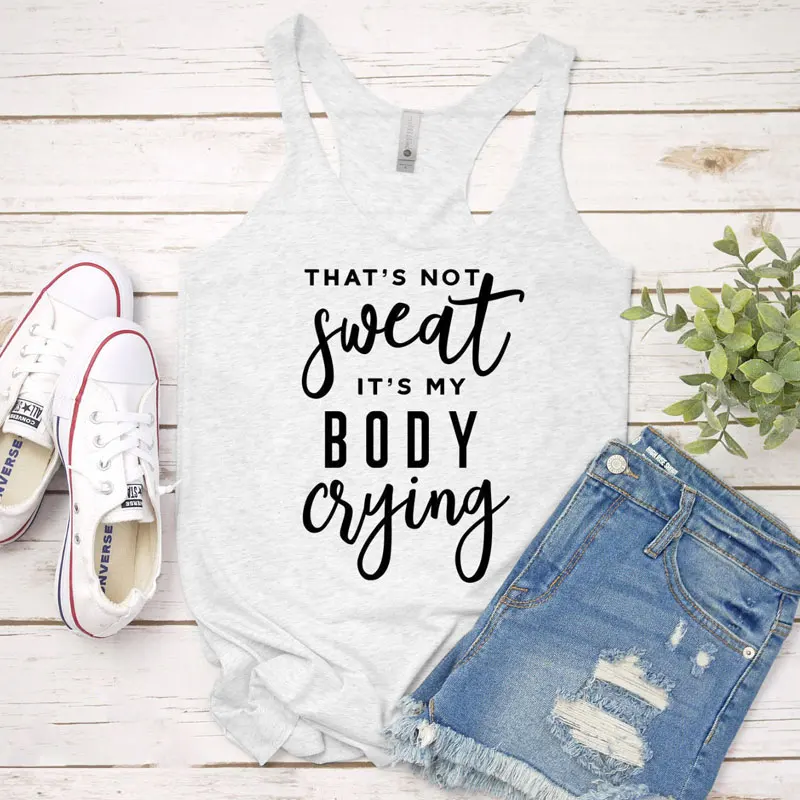 Vest That's Not Sweat It's My Body Crying Tank Tops Cute Gym Workout Clothing Fashion Women's Racerback Graphic Funny Tank Shirt - Цвет: white-black text