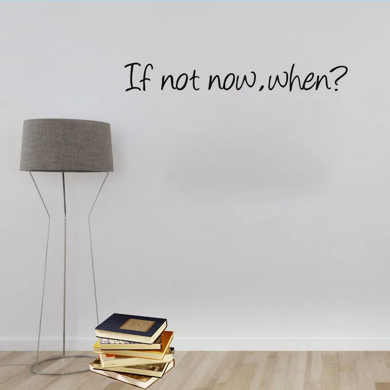 

If Not Now When Motivation Classic Quotes Wall Arts Pvc Removable Home Decor Bedroom Study Room Office Wall Sticker Decor