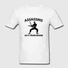 Юмор Для мужчин футболка интересные Assassins сделать это из за
