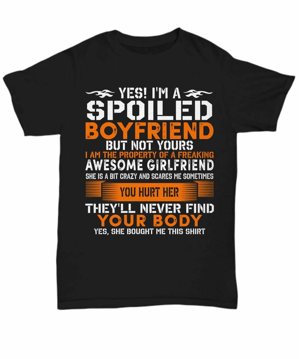 

I'm A Spoiled Boyfriend T-shirt From Crazy Girlfriend Unisex Tee Gift Funny Love