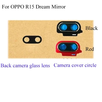 

For OPPO R15 Dream Mirror R 15 R15DM Rear Back Camera Glass Lens +Camera Cover Circle Housing Parts For OPPOR15 Dream Mirror
