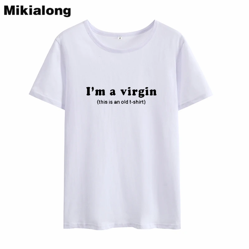 Mikilong I'm A Virgin Забавные футболки для женщин летняя хлопковая футболка с коротким рукавом женская Свободная футболка Tumblr женские топы - Цвет: Белый