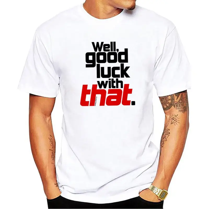 

2018 Casual Summer Boys Well Good Luck With THAT Letter Pattern T Shirt Men O-neck T Shirts Clothing