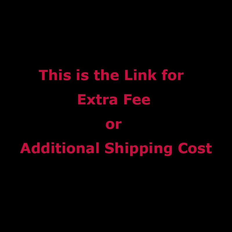 

Link for Additional Shipping Cost or Other Fee