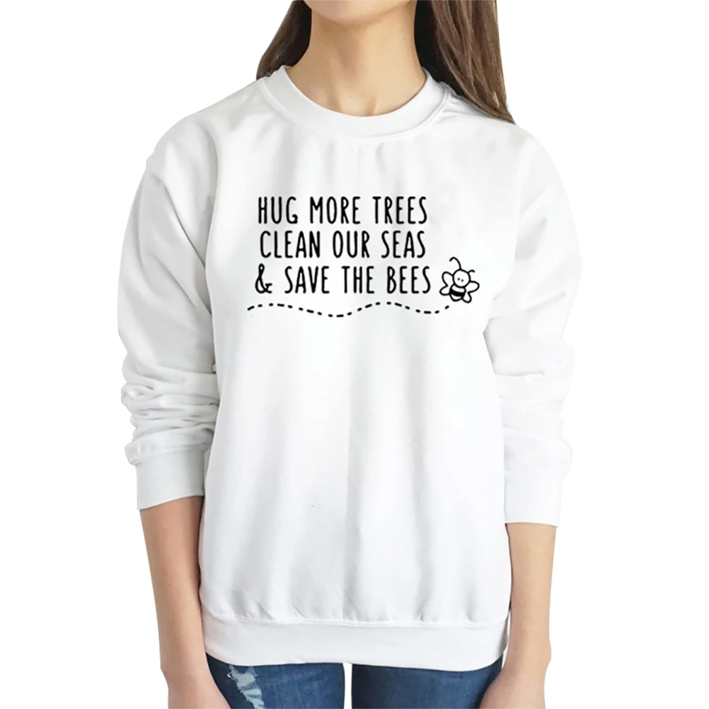 Женская толстовка Харадзюку Hug More Trees Clean Our Seas Save The Bees забавная надпись