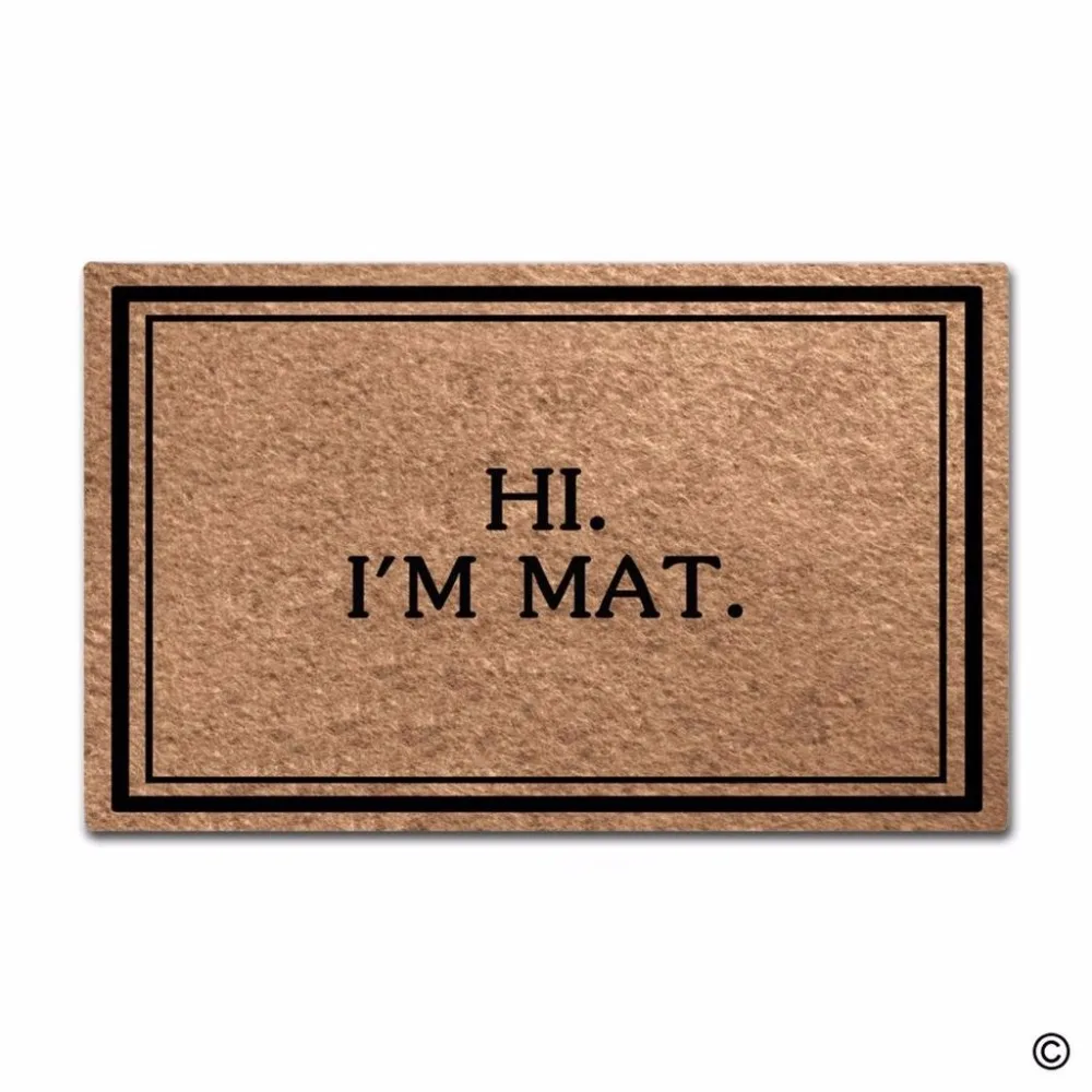 

Funny Printed Doormat Entrance Floor Mat Hi I'm Mat Funny Door Mat Indoor Outdoor Decorative Doormat Non-woven Fabric Top 23.6"x