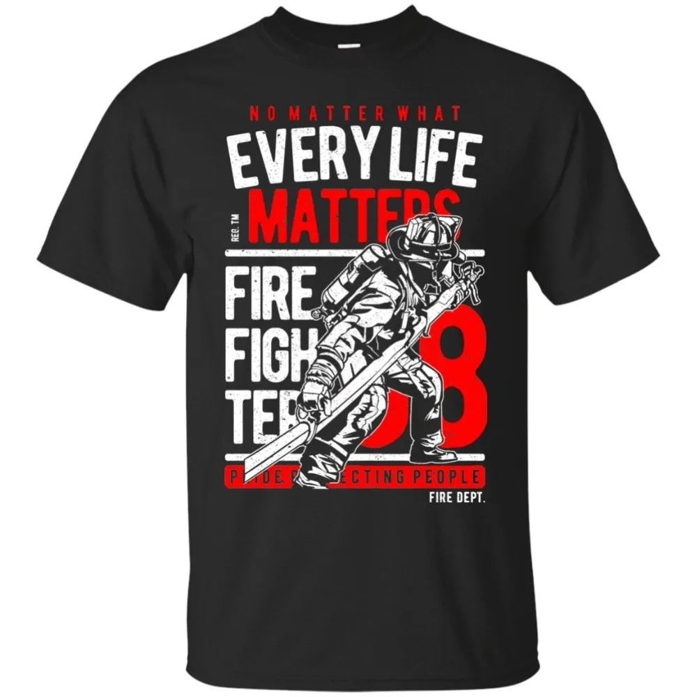 

Every Life Matters Firefighter T-Shirt, Firefighting Shirt, Firefighter Gift Mens 2019 New Tee Shirts Printing Cool T Shirts