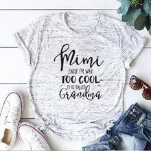 Рисовый дизайн Mimi cause i'm way too cool, футболка, новинка, топ с надписью «Grandma», повседневная футболка с коротким рукавом, женские топы, модная футболка с надписью «Grandma»