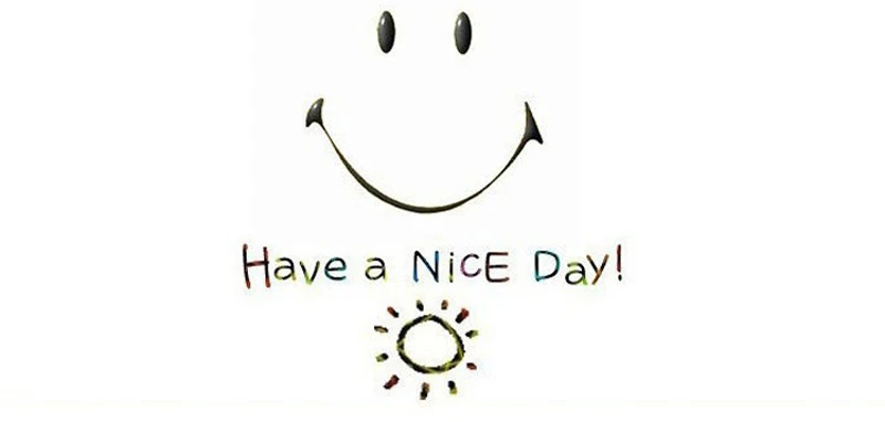 !!!have a nice day 800