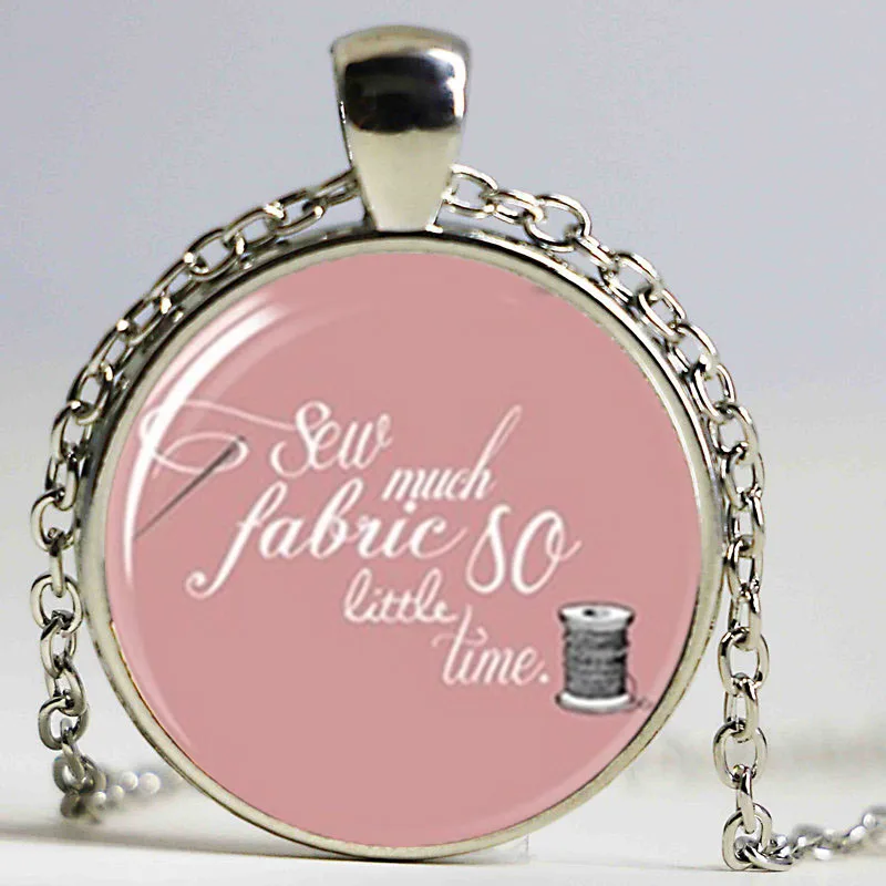 

Sew Much Fabric So Little Time Sewing Quote Necklace
