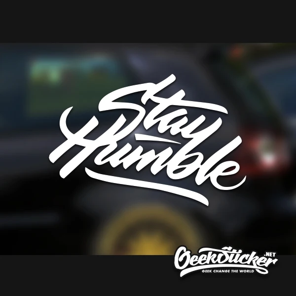 

Stay humble waterproof decal reflective stickers cool modified accessories for Mazda Toyota Honda BMW Audi car model car styling