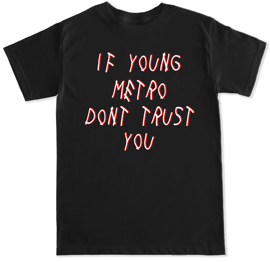 

IF YOUNG METRO BOOMIN FUTURE MIGOS DJ TRAP HIP HOP RAP DRIZZY MANE ASAP T SHIRT