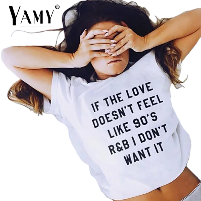 Женская футболка с надписью IF THE LOVE not FEEL LIKE 90's R &amp B I Don't WANT IT белые летние
