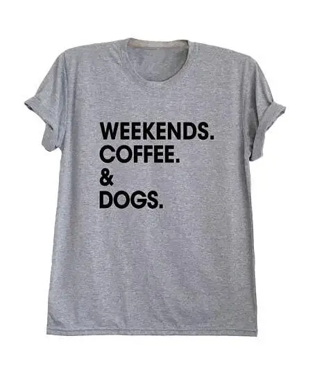 

Fashion Tumblr T-Shirt Weekends Coffee & Dogs T Shirt Tees Cotton Tops Women Hipster Graphic tshirts Aesthetic Tops Plus Size