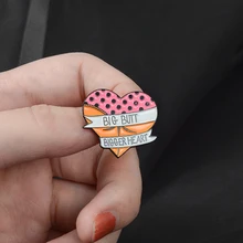Nouveau! Bannière à gros fesses et gros cœur, citation drôle, broches en émail pour sac à dos, manteau, pull, chapeau, vestes