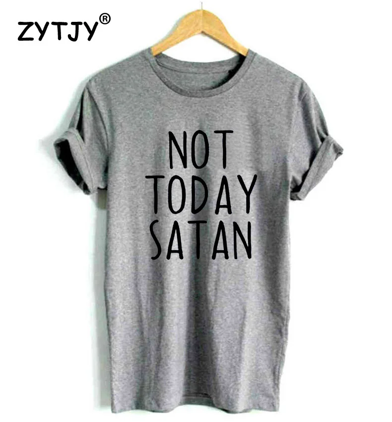 Футболка not today satan хлопковая Повседневная футболка с буквенным принтом для