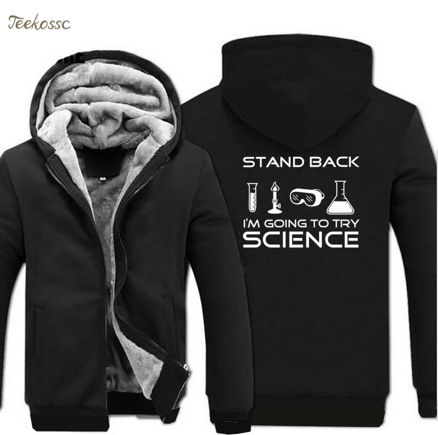 

Stand Back I'm Going to Try Science Sweatshirts Hoodie Men 2018 Winter Jacket Warm Fleece Zipper Hooded Men's Thick Hoodies Coat