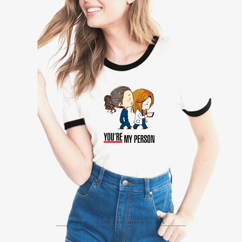 

New summer Cartoon Greys Anatomy T-shirts Women You're My Person Letter T Shirt Slim o-neck graphic tops tee shirt femme tshirt
