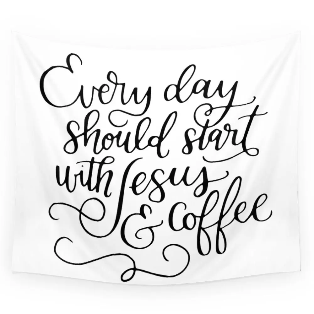

Every Day Should Start With Jesus And Coffee Hand Lettered Calligraphy Wall Hanging Tapestry Multi-size Beach Towel Decor