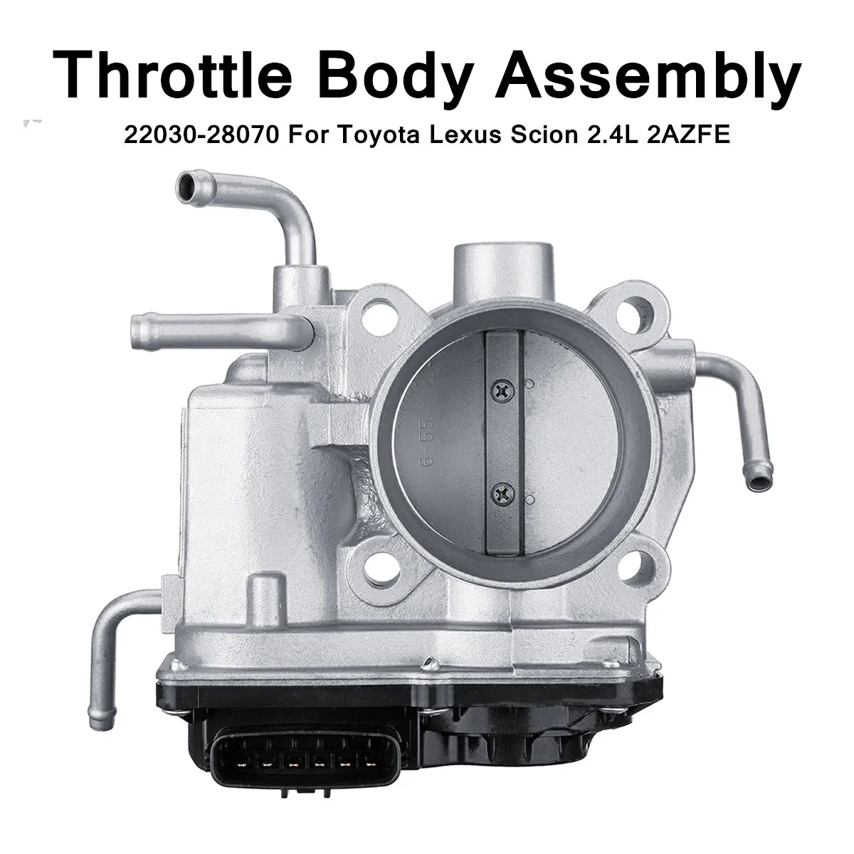 

Throttle Valve Body Assembly 22030-28070 Fits For Toyota for Lexus Scion 2.4L 2AZFE Perfect Replacing Restore Proper Function