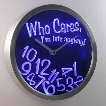 

nc0465 Who Care I'm Late Anyway Bar Beer Gift Decor Neon LED Wall Clock