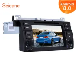 Seicane 1Din Android 8,0 7 "8-Core gps автомобиль, Радио стерео плеер головное устройство для BMW M3 3 серии E46 316i 318i 320i 323i 325i