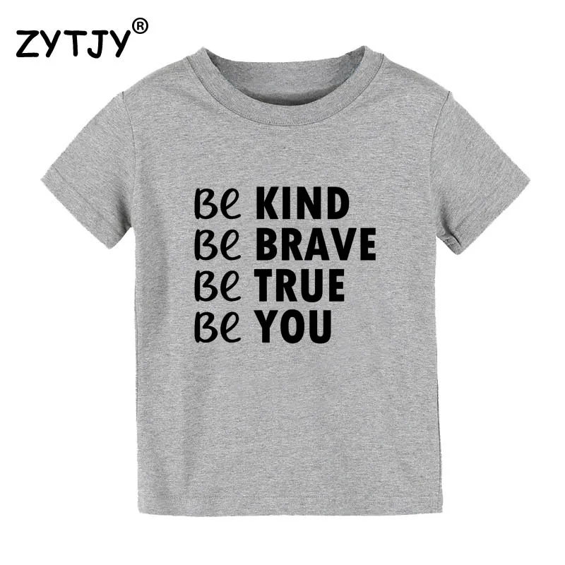 Детская футболка Be kind Be Brave Be True Be You футболка для мальчиков и девочек, одежда для малышей Забавные футболки Tumblr, Прямая поставка CZ-11