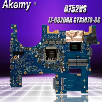 

Akemy ROG G752VS Laptop motherboard For Asus G752VS G752V G752 Test original mainboard I7-6820HK GTX1070-8G