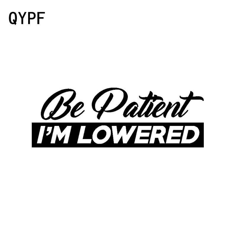 QYPF 16CM*5.6CM Car Sticker Fashion Personality Vinyl Be Patient Im Lowered Decal Black Silver C15-2190 | Автомобили и мотоциклы