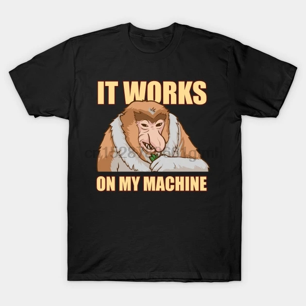 

Men Short sleeve tshirt Programmer T shirt It works on my machine Geek T Shirt Women t-shirt