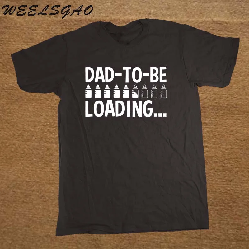 

Dad To Be Loading Father Daddy Gift Funny Adult T-Shirt Print New Summer Style Cotton Short Sleeve T Shirt