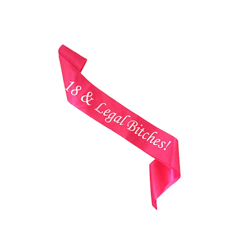 

10pcs/lot Birthday Party Decoration Sash hot pink Satin Sash With white Print 18 legal bitches For 18th Birthday