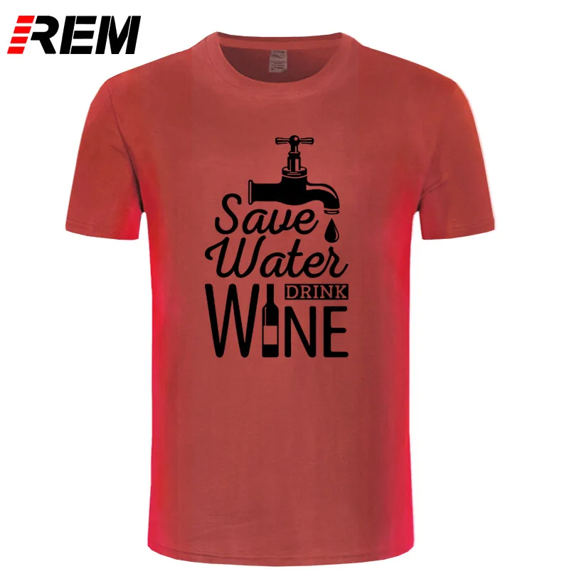 REM Save Water Drink Wine футболка с принтом Мужская Повседневная футболка с коротким рукавом летняя новая стильная хипстерская забавная хлопковая футболка - Цвет: 4