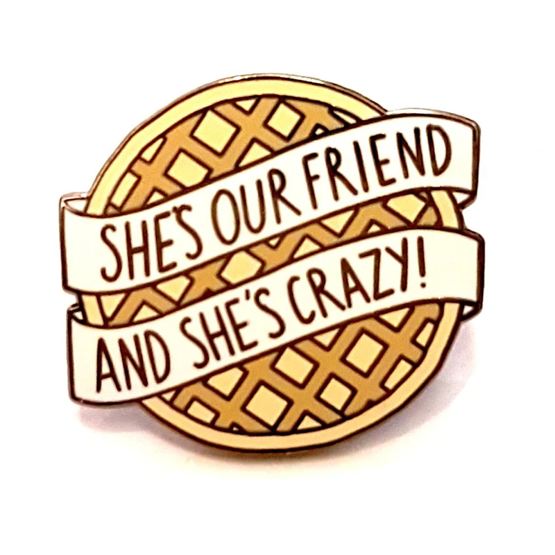 

Stranger Things pin SHE'S OUR FRIEND AND SHE'S CRAZY badge
