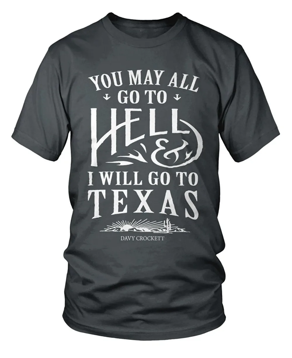 T Shirt Designer O-Neck Short Sleeve You May All Go To Hell And I Will Go To Texas Cotton Shirts For Men