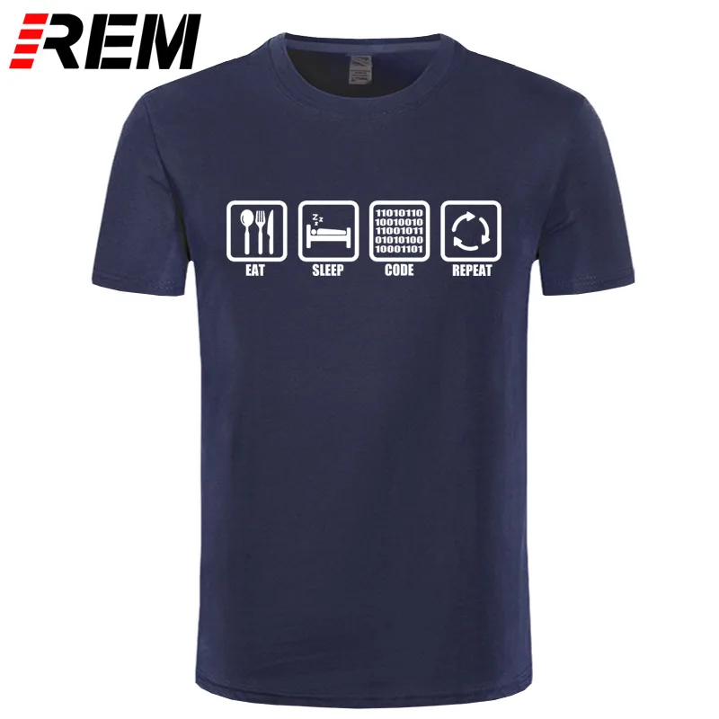 

REM Clothing Eat Sleep Code Repeat Gift for Geek Programmer Hacker T Shirt Tshirt Men Cotton Short Sleeve T-shirt Top Camiseta