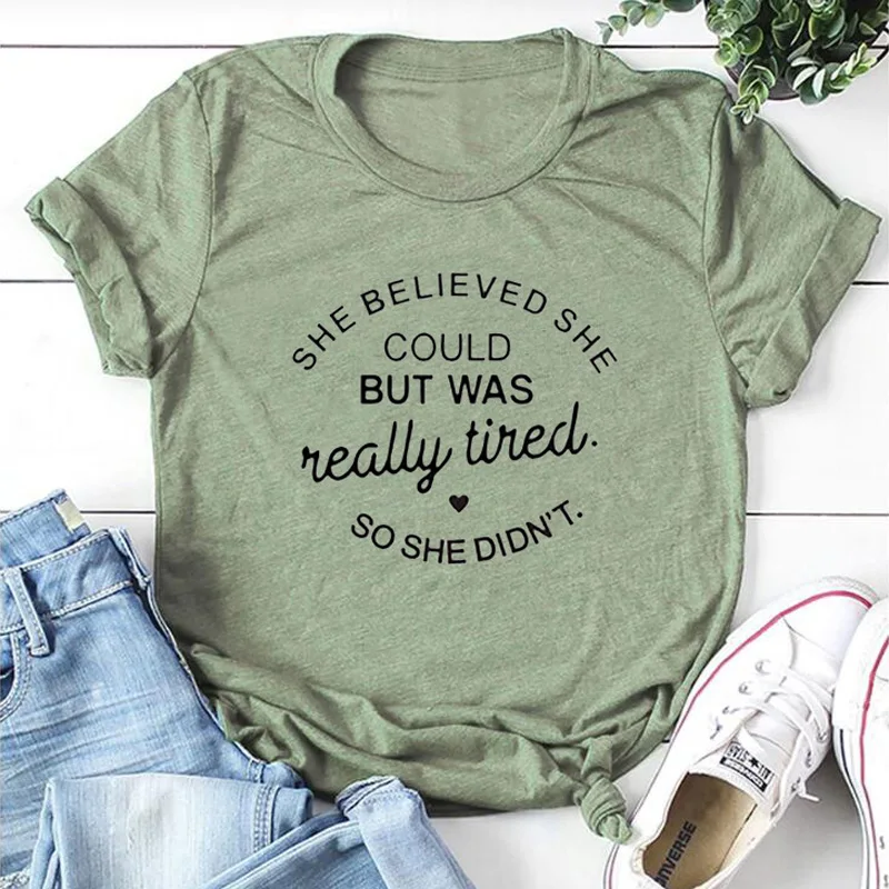 

She Believed She Could But Was Really Tired So She Didn't T-shirt Casual Tumblr Hipster Tshirt Women Summer Slogan Funny Tee Top