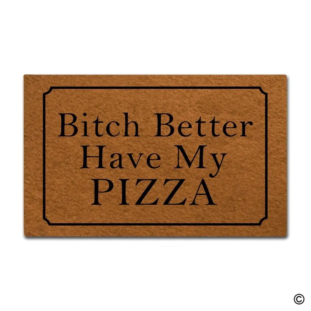 Doormat Entrance Floor Mat Funny Doormat Bitch Better Have My Pizza 