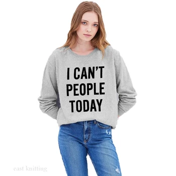 

WS0134 I Cant People Today Sweatshirt For Women Round Neck Casual Pullovers